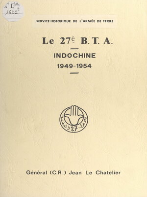 cover image of Le 27e B.T.A. Indochine, 1949-1954